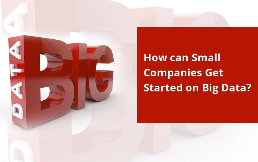 Get Small Companies Started On Big Data
