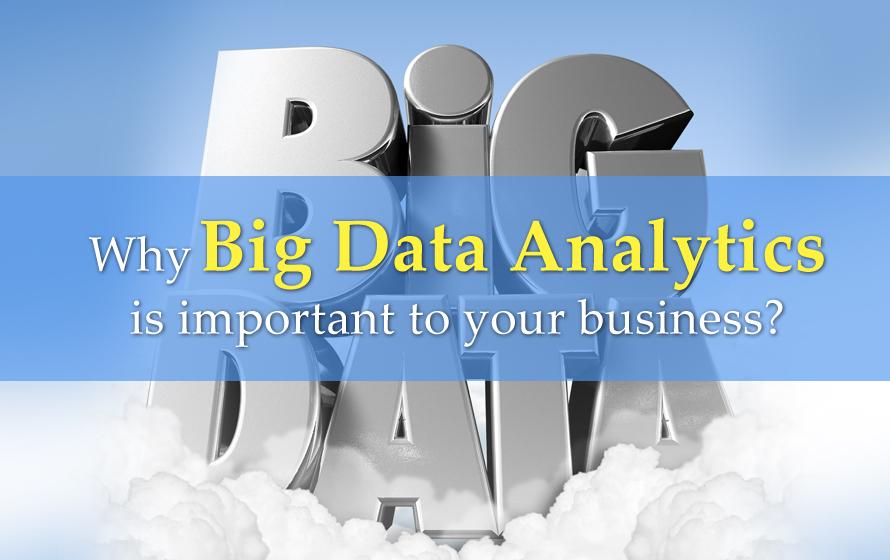 Why Big Data Analytics is Important to Your Business