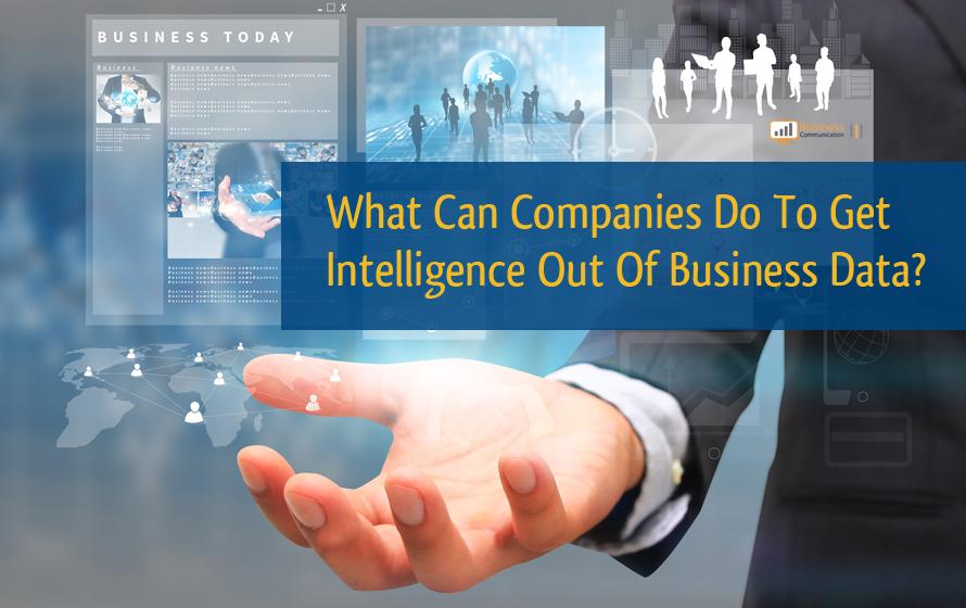 Companies Getting Intelligence Out Of Business Data