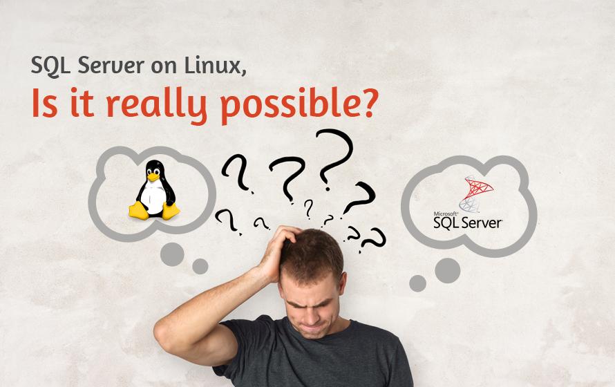 SQL Server On Linux, Is It Really Possible?