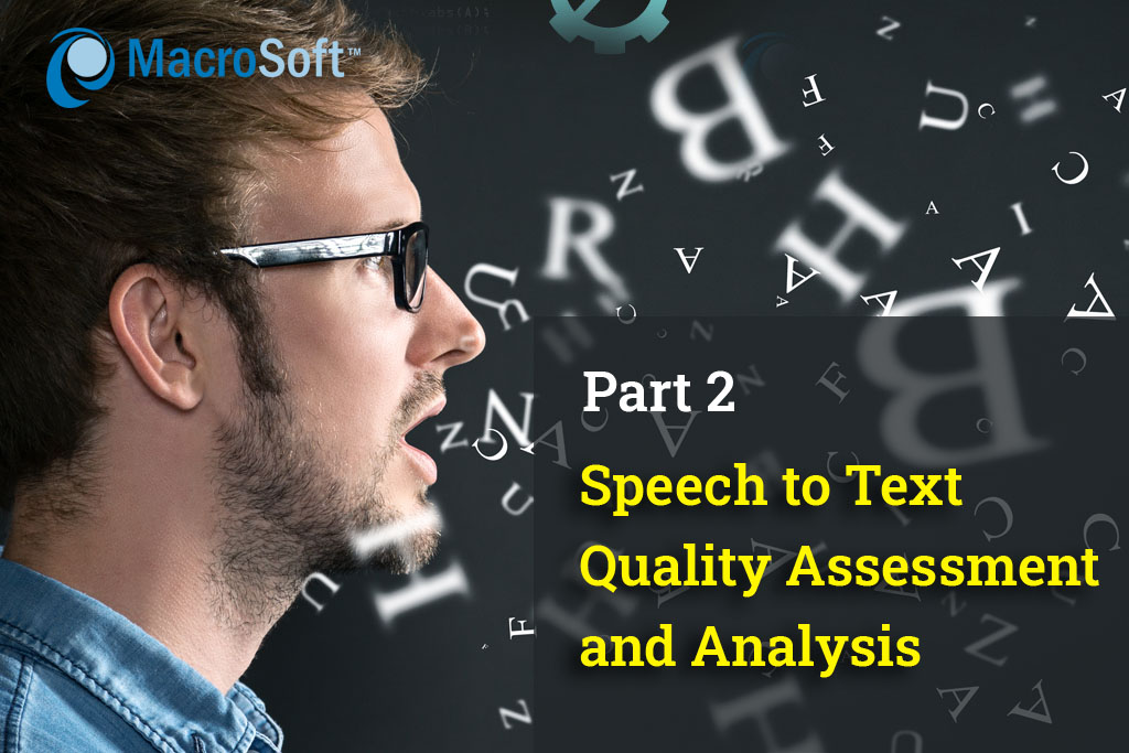 Speech to Text Quality Assessment and Analysis: Part 2