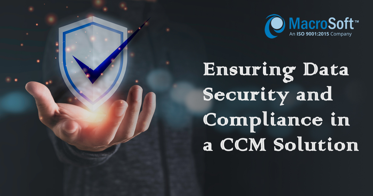 Ensuring Data Security and Compliance in a CCM Solution