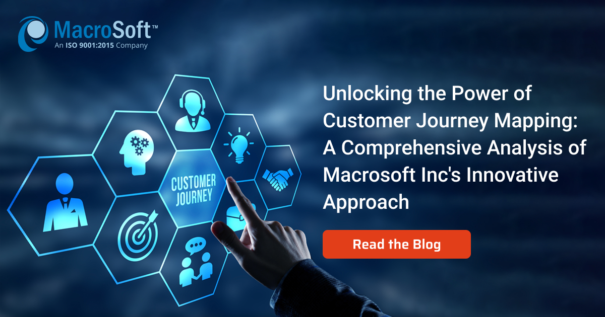 Unlocking the Power of Customer Journey Mapping: A Comprehensive Analysis of Macrosoft Inc’s Innovative Approach