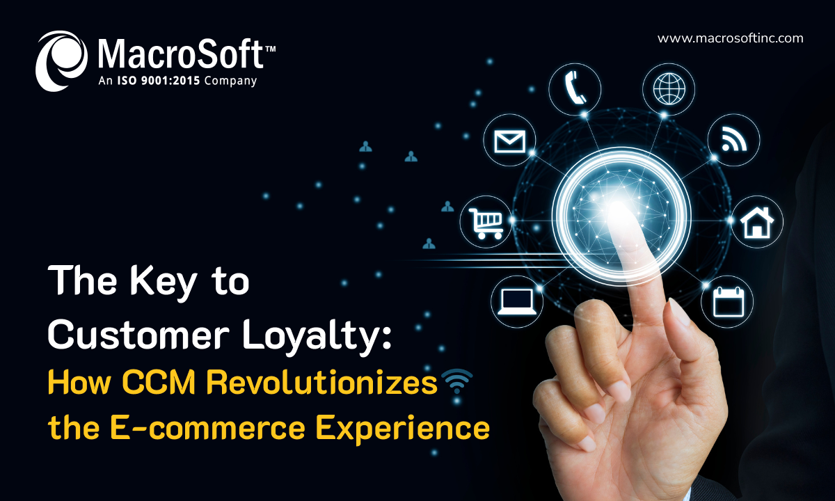 The Key to Customer Loyalty: How CCM Revolutionizes the E-commerce Experience