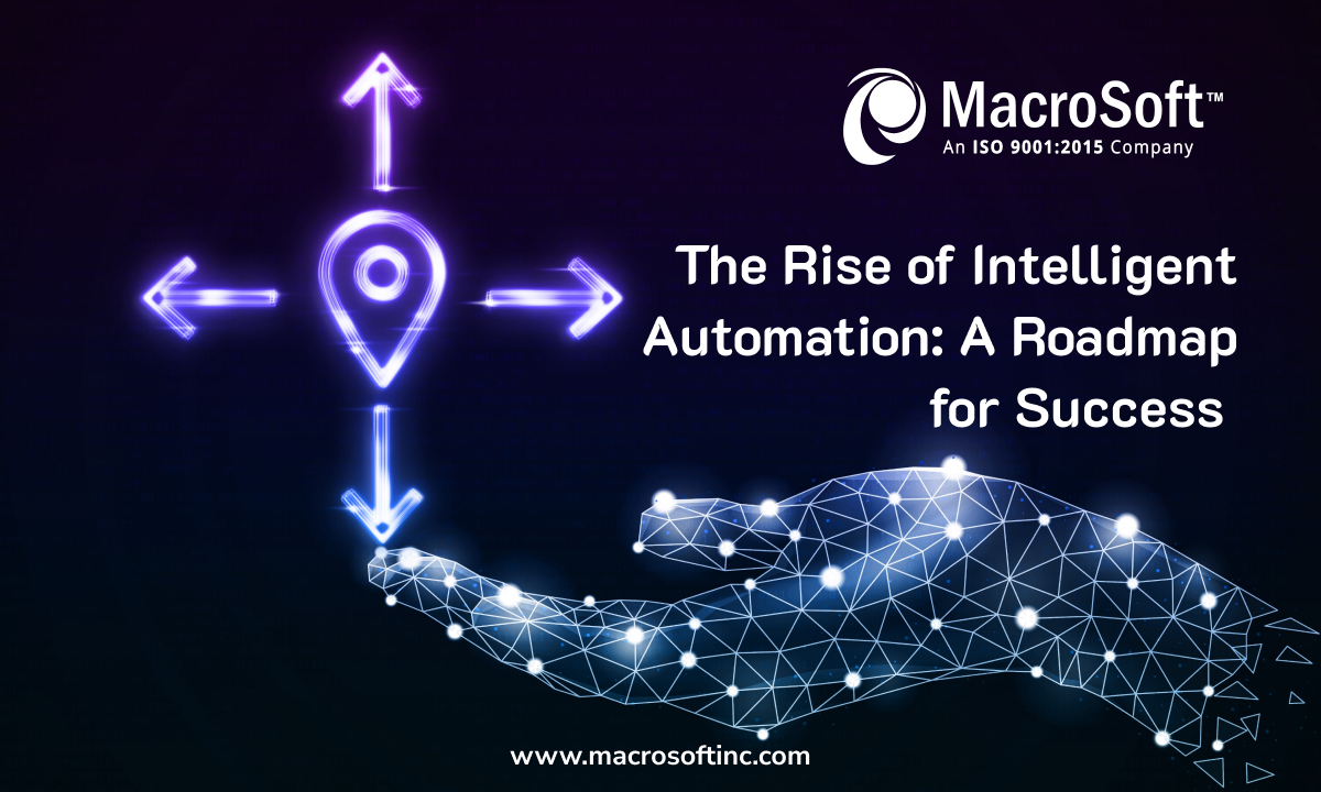The Rise of Intelligent Automation: A Roadmap for Success